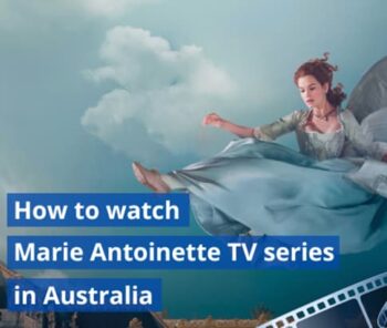 How to watch Marie Antoinette TV series in Australia