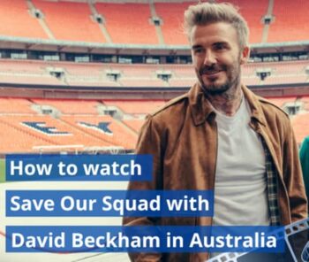 How to watch Save Our Squad with David Beckham Documentary Series in Australia